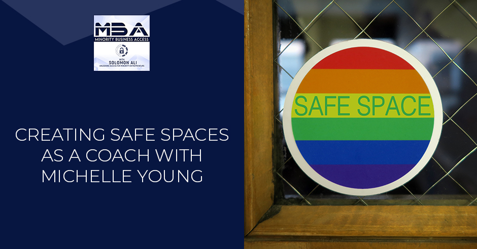 MBA 11 | Creating Safe Spaces