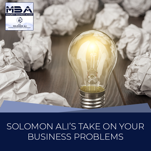 Solomon Ali’s Take On Your Business Problems