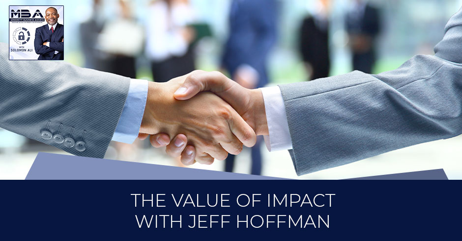 MBA 51 Jeff Hoffman | Value of Impact 